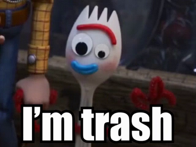 i am trash toy story 4