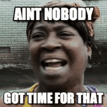 Image result for aint nobody got time for that gif