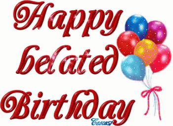 Happy Belated Birthday GIF - HappyBelatedBirthday - Discover & Share GIFs