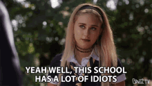Yeah Well This School Has A Lot Of Idiots GIF - Yeah Well This School Has A Lot Of Idiots Annoyed GIFs