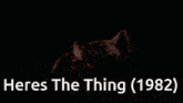 a poster for a movie called heres the thing ( 1982 )