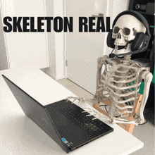 a skeleton wearing headphones sits in front of a laptop with the words skeleton real written above it