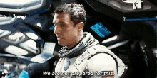 Not Ready GIF - Interstellar Matthew Mc Conaughey We Are Not Prepared For This GIFs