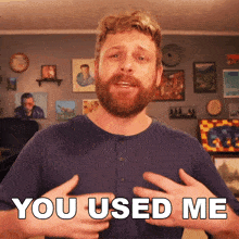 You Used Me Now I'M Gonna Use You Grady Smith GIF