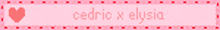 a pink background with the words cedric x elysia