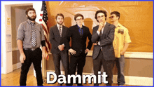 a group of men standing next to each other with the word dammit on the bottom right