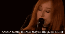 a woman singing into a microphone with the words " and in some things maybe he 'll be right " above her
