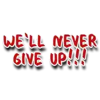 a sign that says we 'll never give up on it
