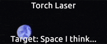 a picture of a torch laser with the words target space i think below it