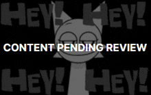a picture of a cat with the words hey hey content pending review below it