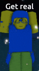 a picture of a roblox character with the words get real