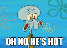 Squidward Oh No Hes Hot GIF