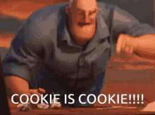 Cookie Is Cookie Cookie GIF - Cookie Is Cookie Cookie Mr Incredible Cookie Is Cookie GIFs