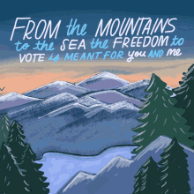 From The Mountains To The Sea The Freedom To Vote Is Meant For You And Me GIF - From The Mountains To The Sea The Freedom To Vote Is Meant For You And Me Vote By Mail GIFs