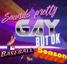 a poster that says sounds pretty gay but ok on it