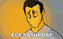 Ege Saturday GIF - Ege Saturday Ege Saturday GIFs