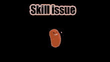 Skill Issue Bean Balance404 Bean GIF