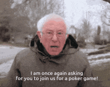 bernie sanders says " i am once again asking for you to join us for a poker game ! "