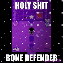 a screenshot of a video game with the words holy shit bone defender