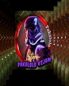 a picture of a storm trooper with the words " pakalolo kejam " on the bottom