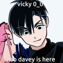 a drawing of a boy with the words " vicky 0_0 also davey is here "