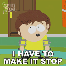 I Have To Make It Stop Jimmy Valmer GIF - I Have To Make It Stop Jimmy Valmer South Park GIFs