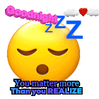 a sleeping smiley face with the words " goodnight zzz you matter more than you realize " above it