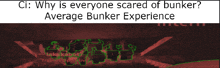 why is everyone scared of bunker and average bunker experience