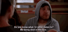 Rather Listen To Shot In The Face GIF - Rather Listen To Shot In The Face GIFs