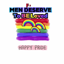 a rainbow flag with the words fact men deserve to be loved