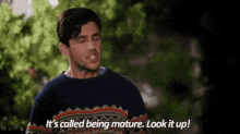 mature its called being mature look it up josh peck