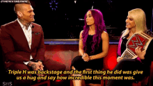 triple h was backstage and the first thing he did was give us a hug and say how incredible this moment was ..