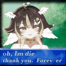 a girl with wings and a heart on her head says oh im die thank you forev er