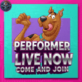 scooby doo performer live now come and join sign