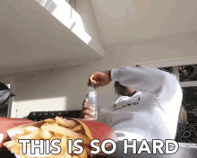 This Is So Hard Water Bottle GIF - This Is So Hard Water Bottle Fries GIFs