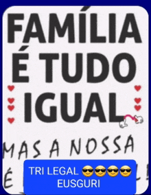 a sign that says familia etudo igual mas a nossa