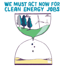 we must act now for clean energy jobs hourglass wind turbines wind power wind energy