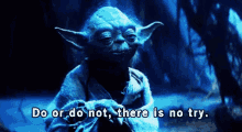 Yoda Do Or Do Not GIF - Yoda Do Or Do Not There Is No Try GIFs
