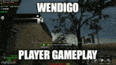 a screenshot of a video game with the words wendigo player gameplay