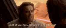 Obiwan Dont Let Your Personal Feeling Get In Away GIF - Obiwan Dont Let Your Personal Feeling Get In Away Star Wars GIFs