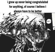 a black and white drawing of a monster with a caption that says i grew up never being congratulated for anything