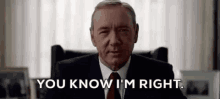 House Of Cards Frank Underwoon GIF - House Of Cards Frank Underwoon Im Right GIFs