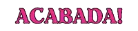 the word acabada is written in pink letters