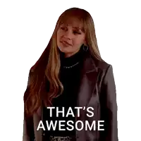 a woman in a leather jacket says that 's awesome on a white background