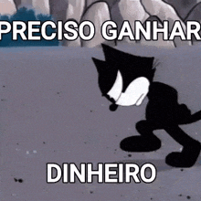 a black and white cartoon cat with the words preciso ganhar dinheiro written below it