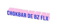 a pink and blue sign that says chokbar de bz flx on it