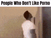 People Who Don'T Like Porno Kebp GIF - People Who Don'T Like Porno Kebp GIFs