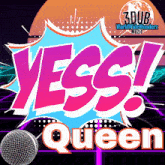 a poster that says yess queen with a microphone in front of it