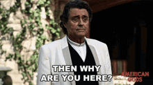 Then Why Are You Here Ian Mcshane GIF - Then Why Are You Here Ian Mcshane Mr Wednesday GIFs