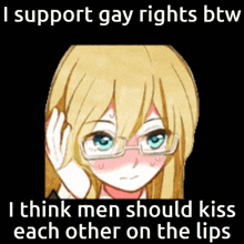 a picture of a girl with glasses and the words " i support gay rights btw "